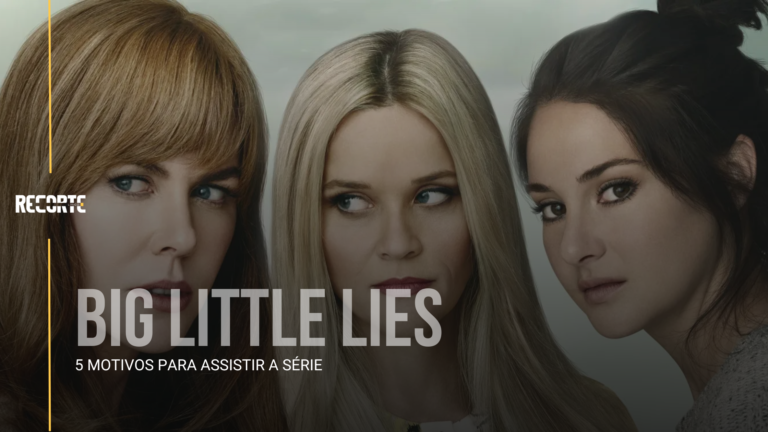 5 Motivos para Não Perder ‘Big Little Lies’
