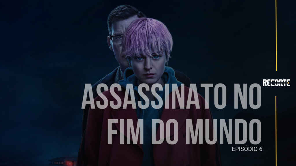 Assassinato no Fim do Mundo: Episódio 6