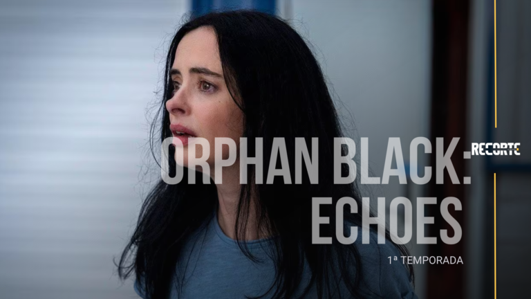 Orphan Black: Echoes – Temporada 1 | Análise da 1ª Temporada da Série