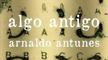 Novidade Transmidiática em Algo Antigo, de Arnaldo Antunes
