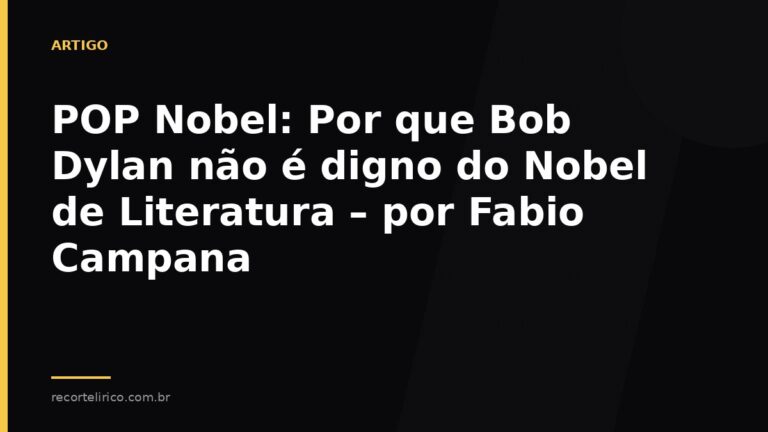 Arte do Recorte Lírico para: POP Nobel: Por que Bob Dylan não é digno do Nobel de Literatura – por Fabio Campana