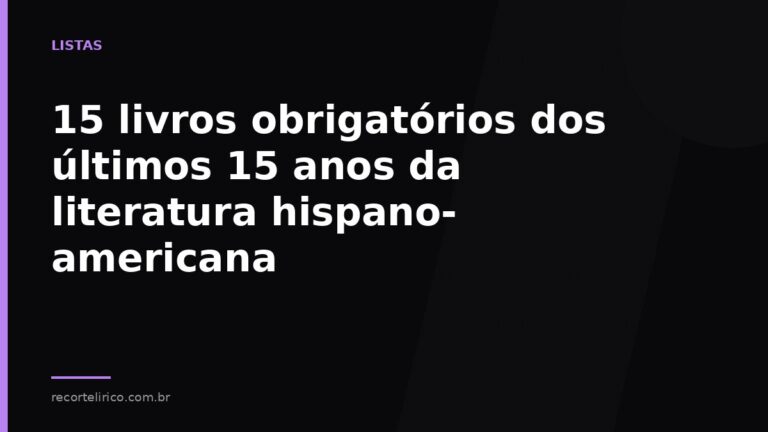 Arte do Recorte Lírico para: 15 livros obrigatórios dos últimos 15 anos da literatura hispano-americana