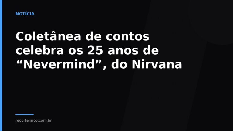 Arte do Recorte Lírico para: Coletânea de contos celebra os 25 anos de “Nevermind”, do Nirvana
