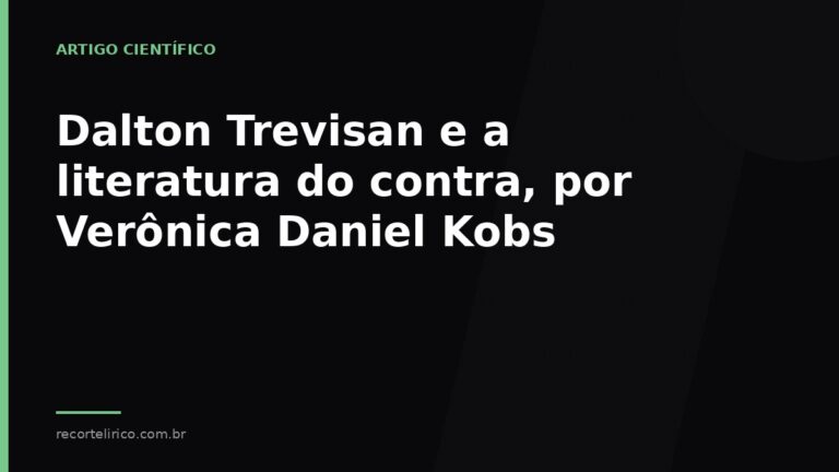 Arte do Recorte Lírico para: Dalton Trevisan e a literatura do contra, por Verônica Daniel Kobs