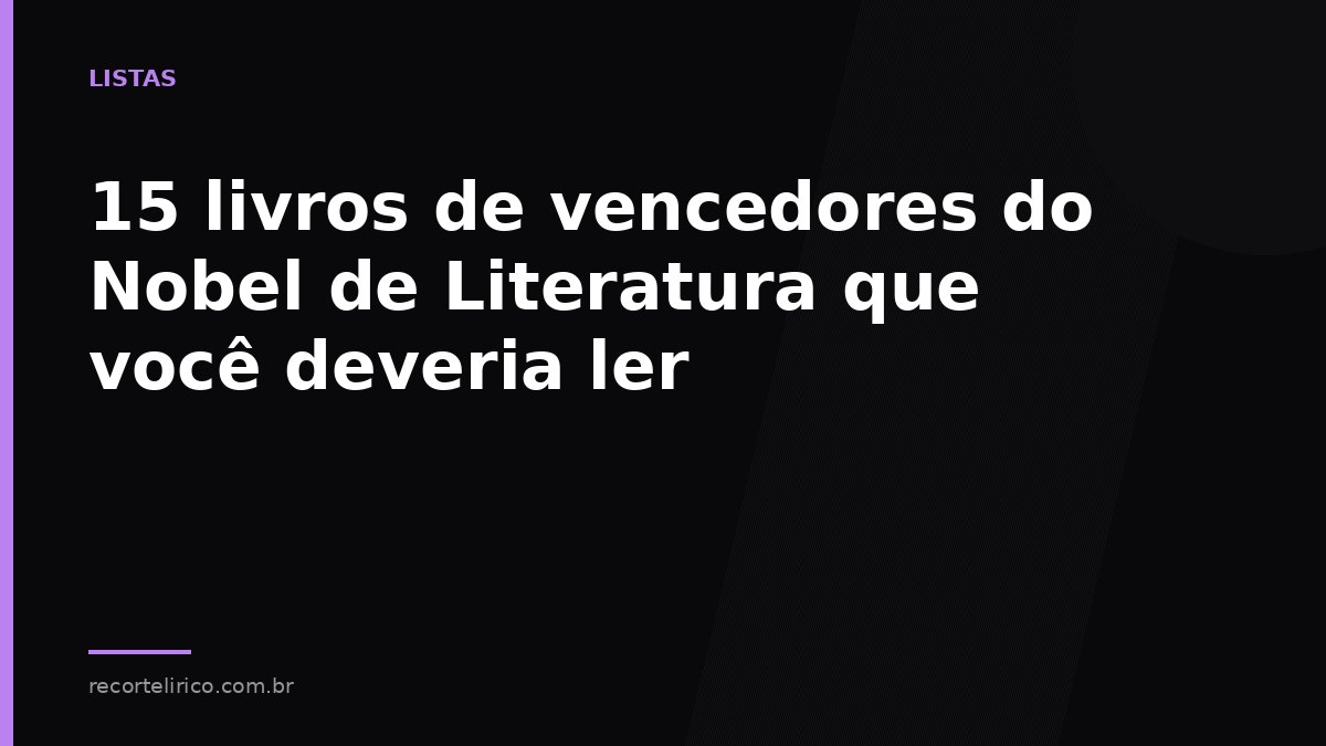 Arte do Recorte Lírico para: 15 livros de vencedores do Nobel de Literatura que você deveria ler