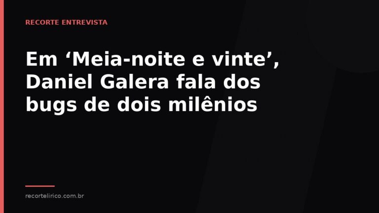 Arte do Recorte Lírico para: Em ‘Meia-noite e vinte’, Daniel Galera fala dos bugs de dois milênios