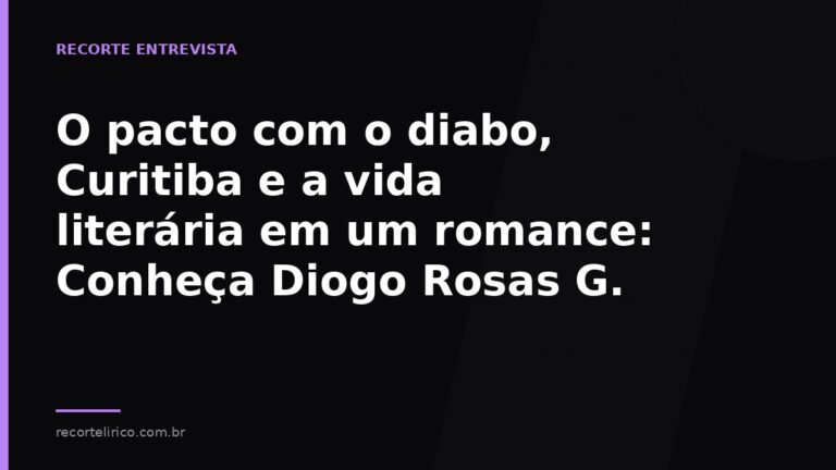 Arte do Recorte Lírico para: O pacto com o diabo, Curitiba e a vida literária em um romance: Conheça Diogo Rosas G.