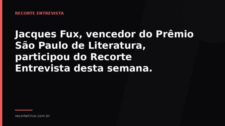 Arte do Recorte Lírico para: Jacques Fux, vencedor do Prêmio São Paulo de Literatura, participou do Recorte Entrevista 