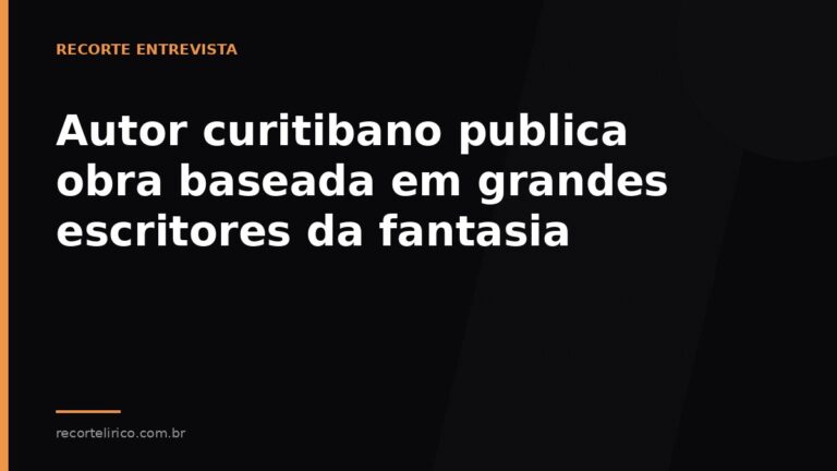 Arte do Recorte Lírico para: Autor curitibano publica obra baseada em grandes escritores da fantasia
