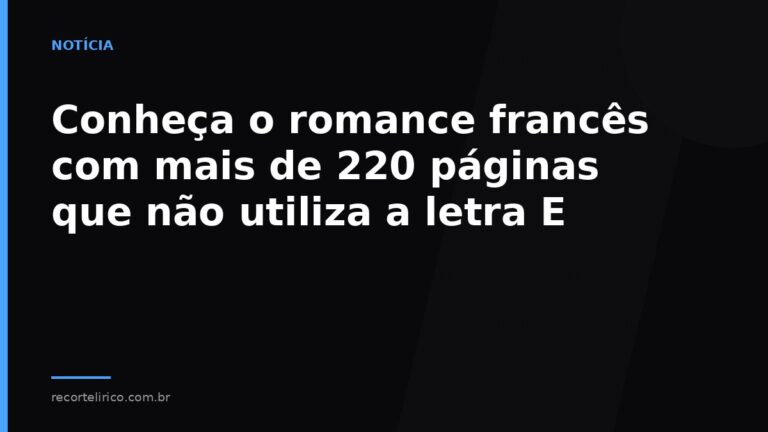 Arte do Recorte Lírico para: Conheça o romance francês com mais de 220 páginas que não utiliza a letra E