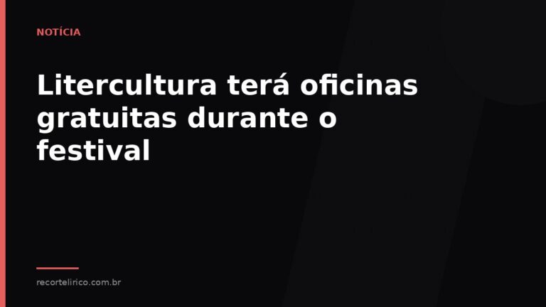 Arte do Recorte Lírico para: Litercultura terá oficinas gratuitas durante o festival
