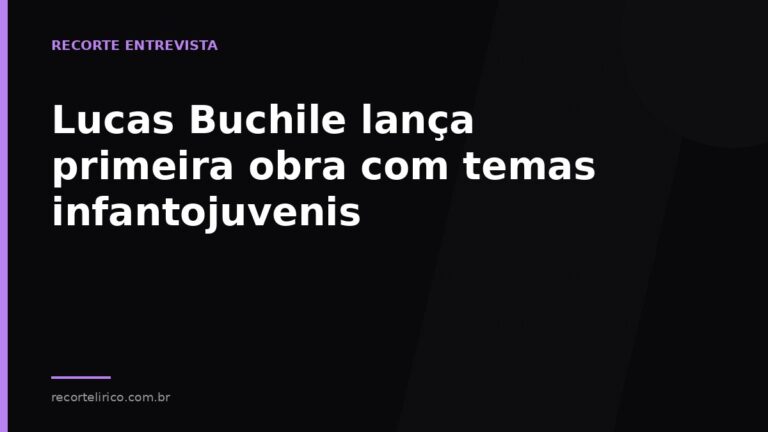 Arte do Recorte Lírico para: Lucas Buchile lança primeira obra com temas infantojuvenis
