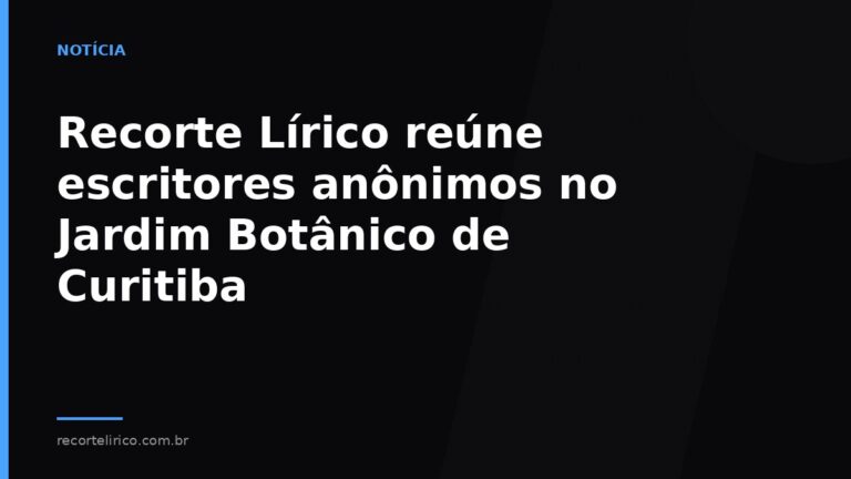 Arte do Recorte Lírico para: Recorte Lírico reúne escritores anônimos no Jardim Botânico de Curitiba