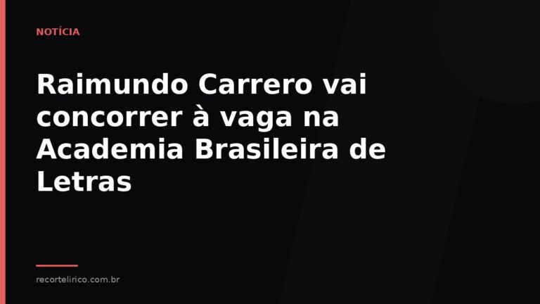 Arte do Recorte Lírico para: Raimundo Carrero vai concorrer à vaga na Academia Brasileira de Letras