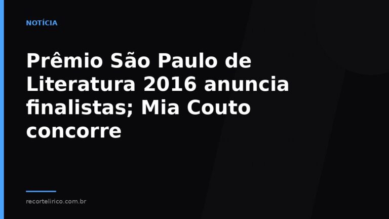 Arte do Recorte Lírico para: Prêmio São Paulo de Literatura 2016 anuncia finalistas; Mia Couto concorre