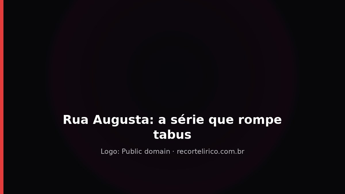 Capa do Recorte Lírico para: Rua Augusta: A série que rompe tabus e conquista o Brasil
