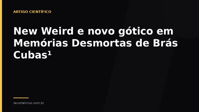 Arte do Recorte Lírico para: New Weird e novo gótico em Memórias Desmortas de Brás Cubas¹