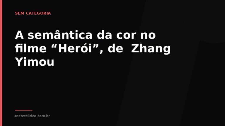 Arte do Recorte Lírico para: A semântica da cor no filme “Herói”, de Zhang Yimou