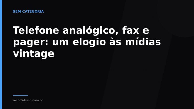 Arte do Recorte Lírico para: Telefone analógico, fax e pager: um elogio às mídias vintage