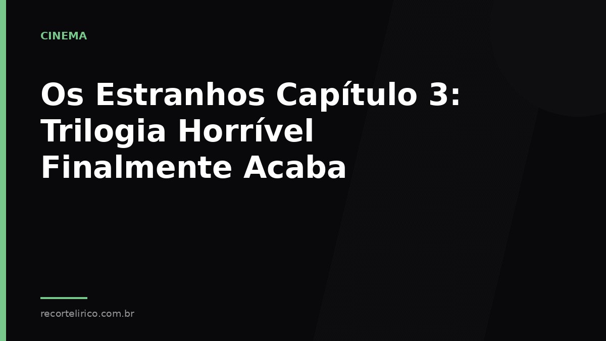 Arte do Recorte Lírico para: Os Estranhos Capítulo 3: Trilogia Horrível Finalmente Acaba