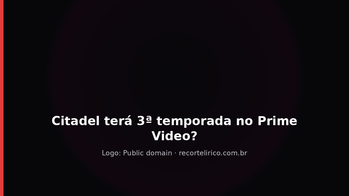 Capa do Recorte Lírico para: Citadel terá 3ª temporada no Prime Video?