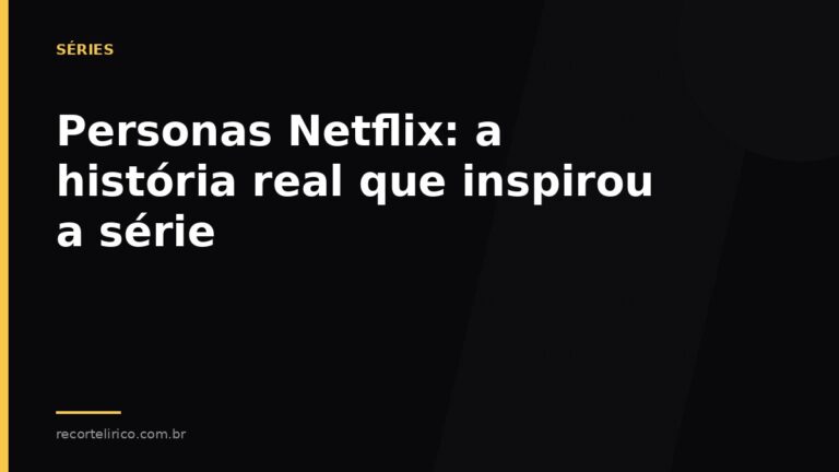 Arte do Recorte Lírico para: Personas Netflix: a história real que inspirou a série