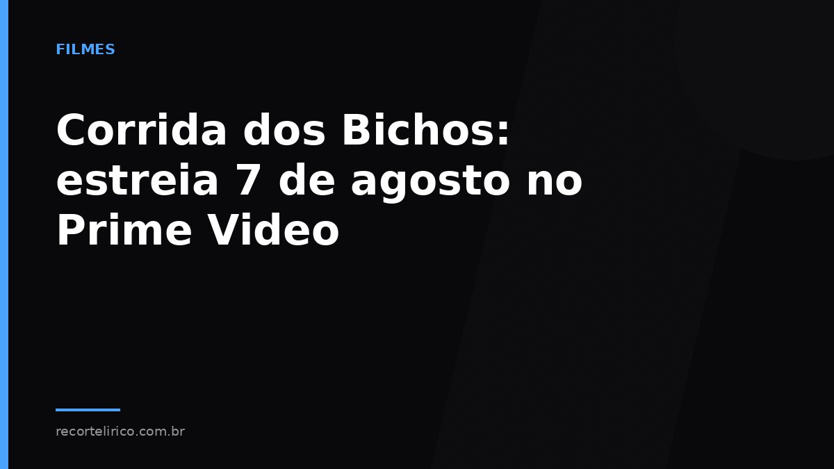 Arte do Recorte Lírico para: Corrida dos Bichos: estreia 7 de agosto no Prime Video