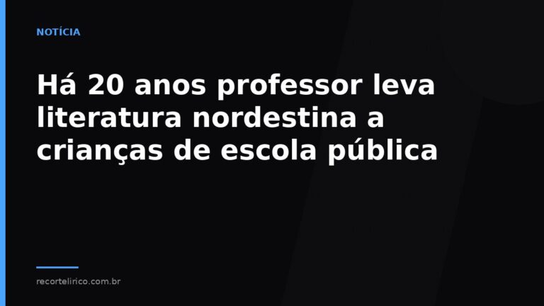 Arte do Recorte Lírico para: Há 20 anos professor leva literatura nordestina a crianças de escola pública