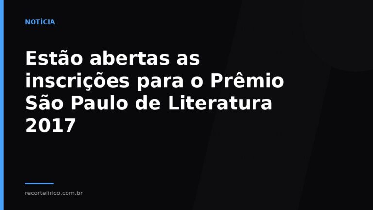 Arte do Recorte Lírico para: Estão abertas as inscrições para o Prêmio São Paulo de Literatura 2017