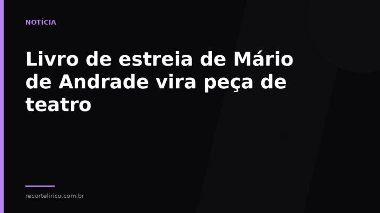 Arte do Recorte Lírico para: Livro de estreia de Mário de Andrade vira peça de teatro
