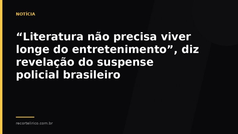 Arte do Recorte Lírico para: “Literatura não precisa viver longe do entretenimento”, diz revelação do suspense policial