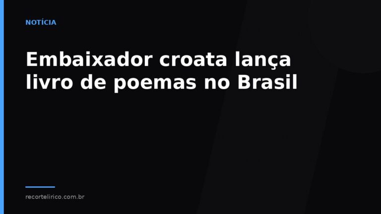 Arte do Recorte Lírico para: Embaixador croata lança livro de poemas no Brasil
