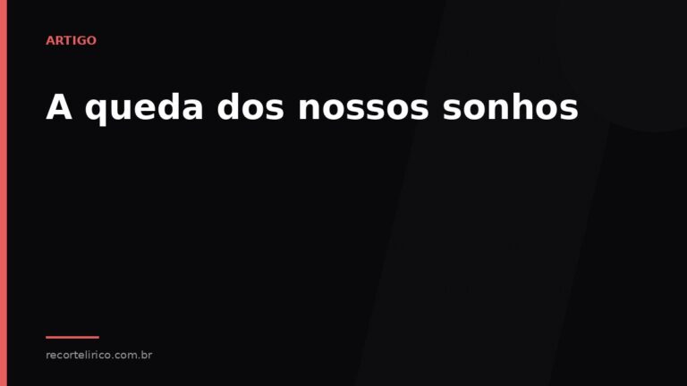 Arte do Recorte Lírico para: A queda dos nossos sonhos