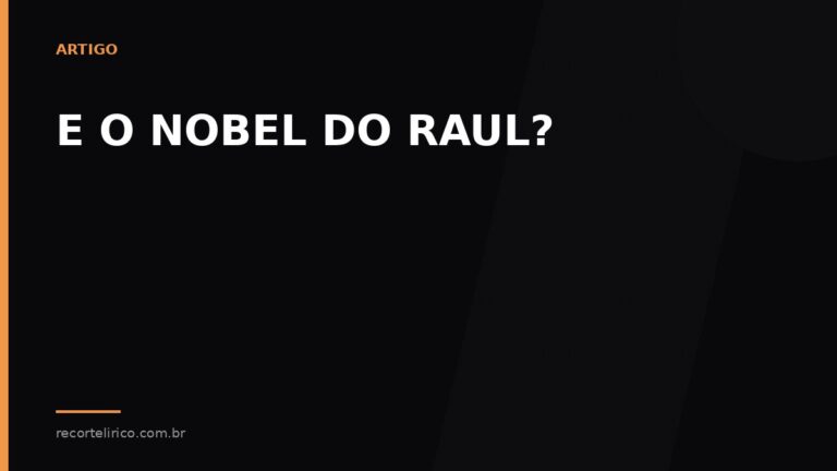 Arte do Recorte Lírico para: E O NOBEL DO RAUL?