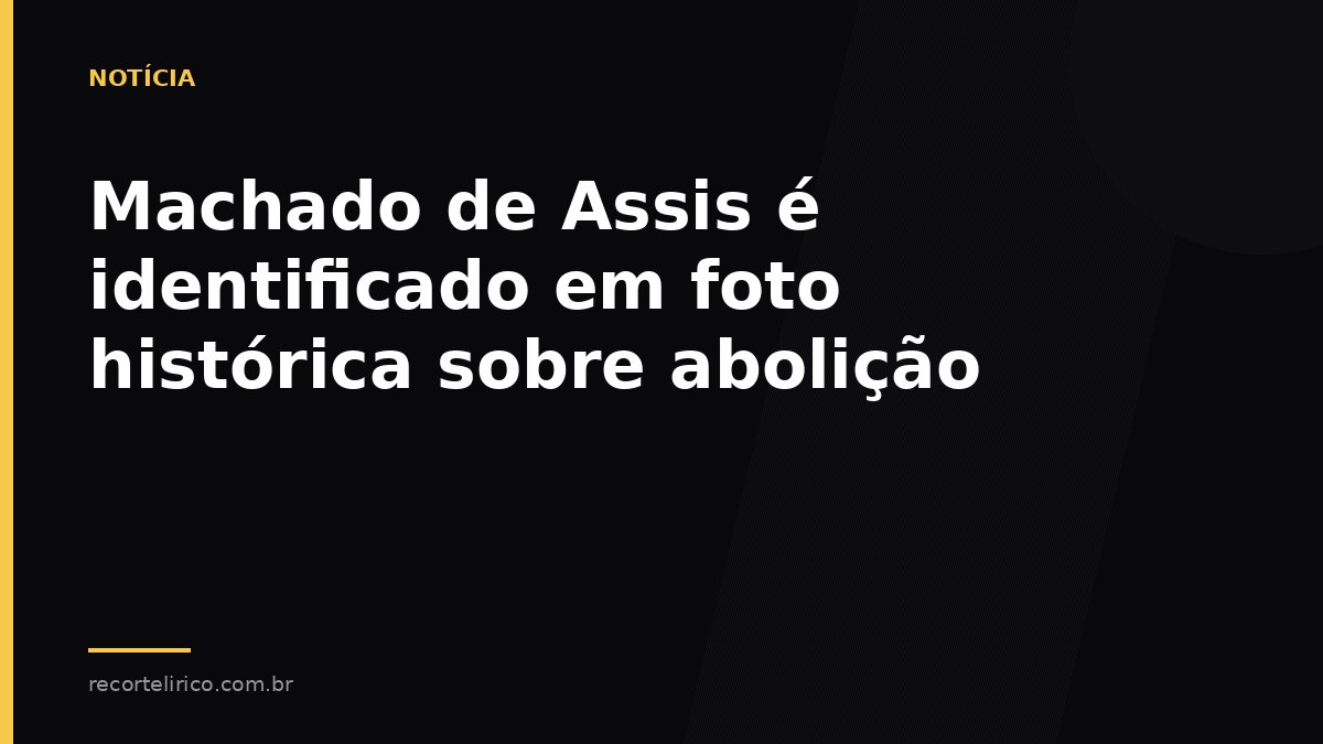Arte do Recorte Lírico para: Machado de Assis é identificado em foto histórica sobre abolição