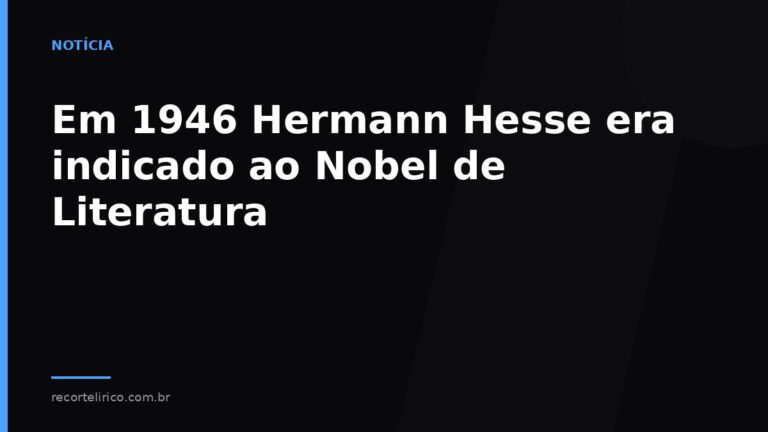 Arte do Recorte Lírico para: Em 1946 Hermann Hesse era indicado ao Nobel de Literatura