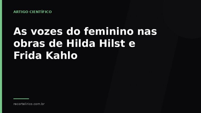 Arte do Recorte Lírico para: As vozes do feminino nas obras de Hilda Hilst e Frida Kahlo